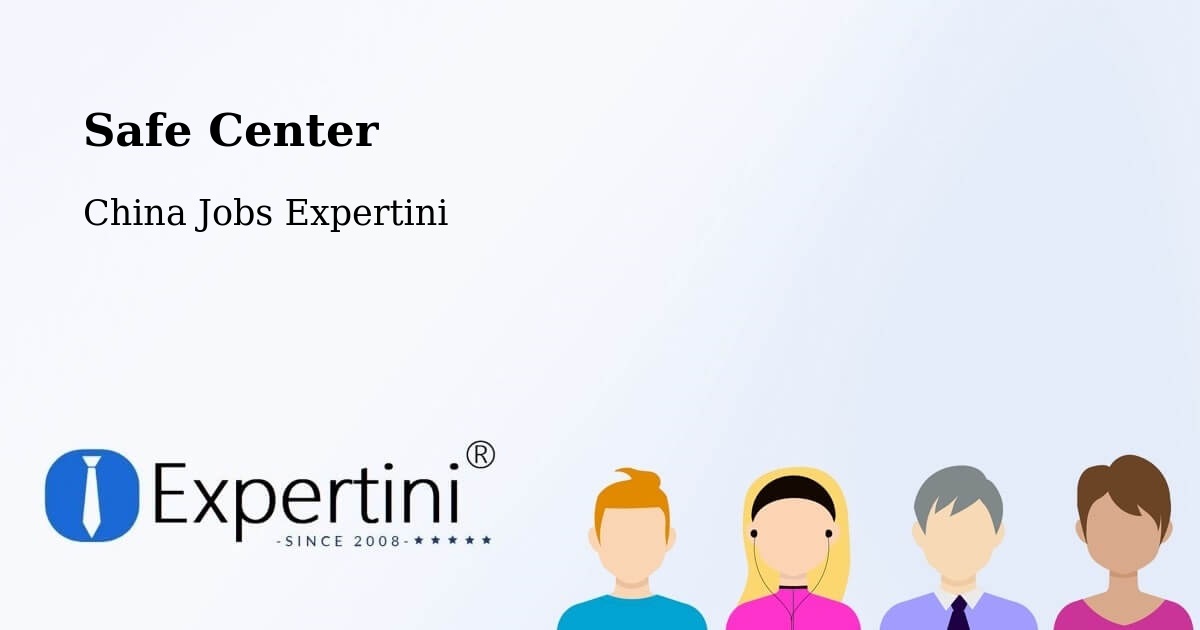 Safety Center – Hengyang - China Jobs Expertini